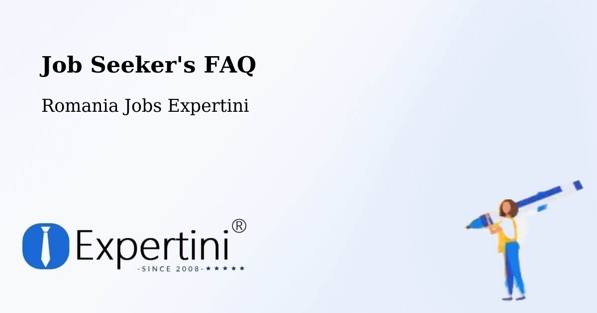 Job Seeker FAQ – Rucăreni - Romania Jobs Expertini